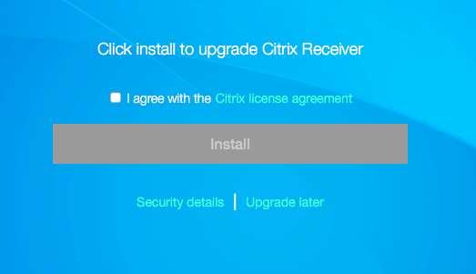 .. Proceed to the Citrix Receiver Installation Section of this document (Step 4) to complete the installation Upgrading an existing Citrix Receiver installation: Click I agree and then Install to
