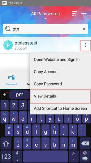 12. Search for the account in the All Passwords screen, then tap View Details in the Action Menu. 13. Tap Edit in Password Details to edit the password. 14.