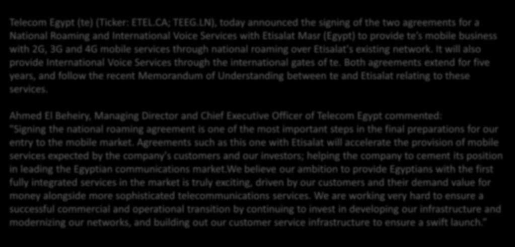 services through national roaming over Etisalat's existing network. It will also provide International Voice Services through the international gates of te.
