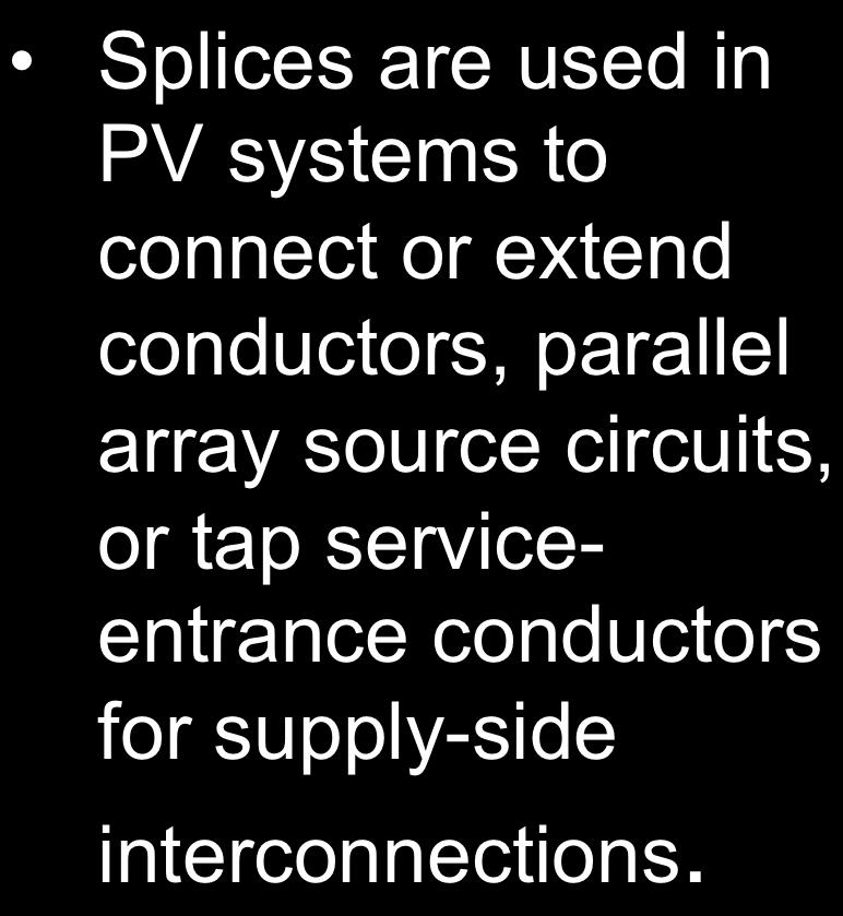 Splices are used in PV systems to connect