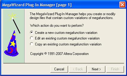 MegaWizard Plug-In Manager Design Flow Walkthrough Figure 2 2. MegaWizard Plug-In Manager 2. Specify that you want to Create a new custom megafunction variation and click Next. 3.