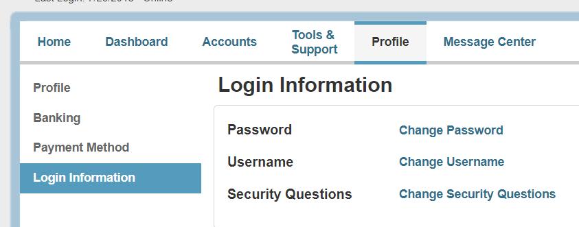 You can change your password, username or security questions from this area 3. Follow the instructions on the screen.