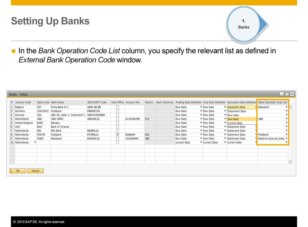 In the Bank Operation Code List column, you specify the relevant list as defined in External Bank Operation Code window.