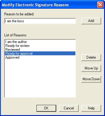 Additional Features Modifying the Electronic Signature Reasons Use this dialog to add, change, or remove electronic signature reasons.