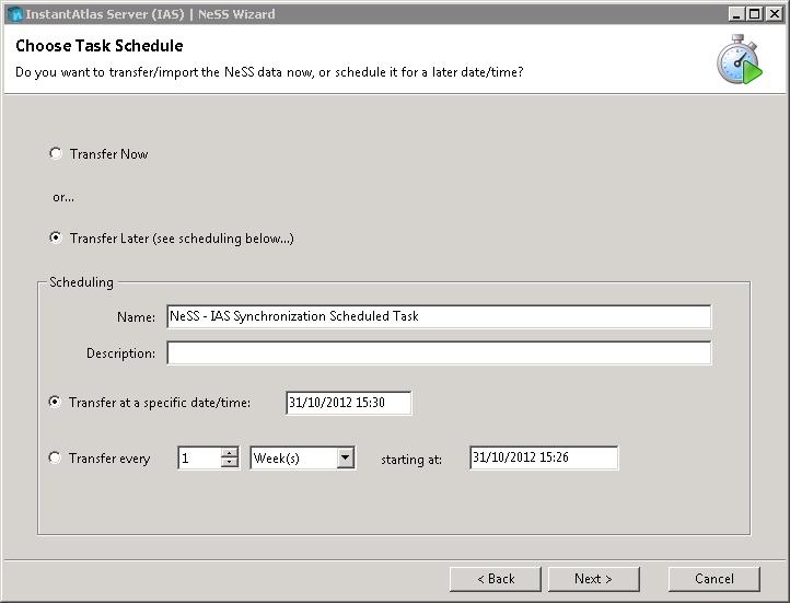 InstantAtlas Server NeSS Data Transfer Tool Page 22 4.9. Choose Task Schedule The Choose Task Schedule page (Figure 19) allows you to control when the task is run, you have three options: 1.