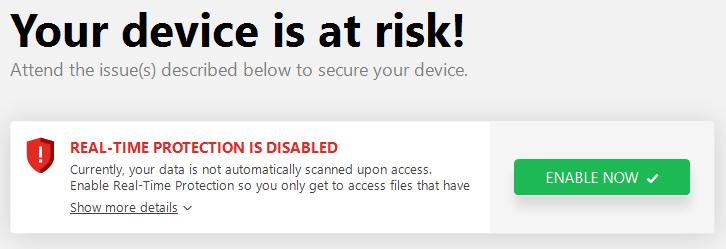 Security alerts If real-time protection is disabled, an alert is shown on the Dashboard page. You can reactivate the protection by clicking Enable Now.