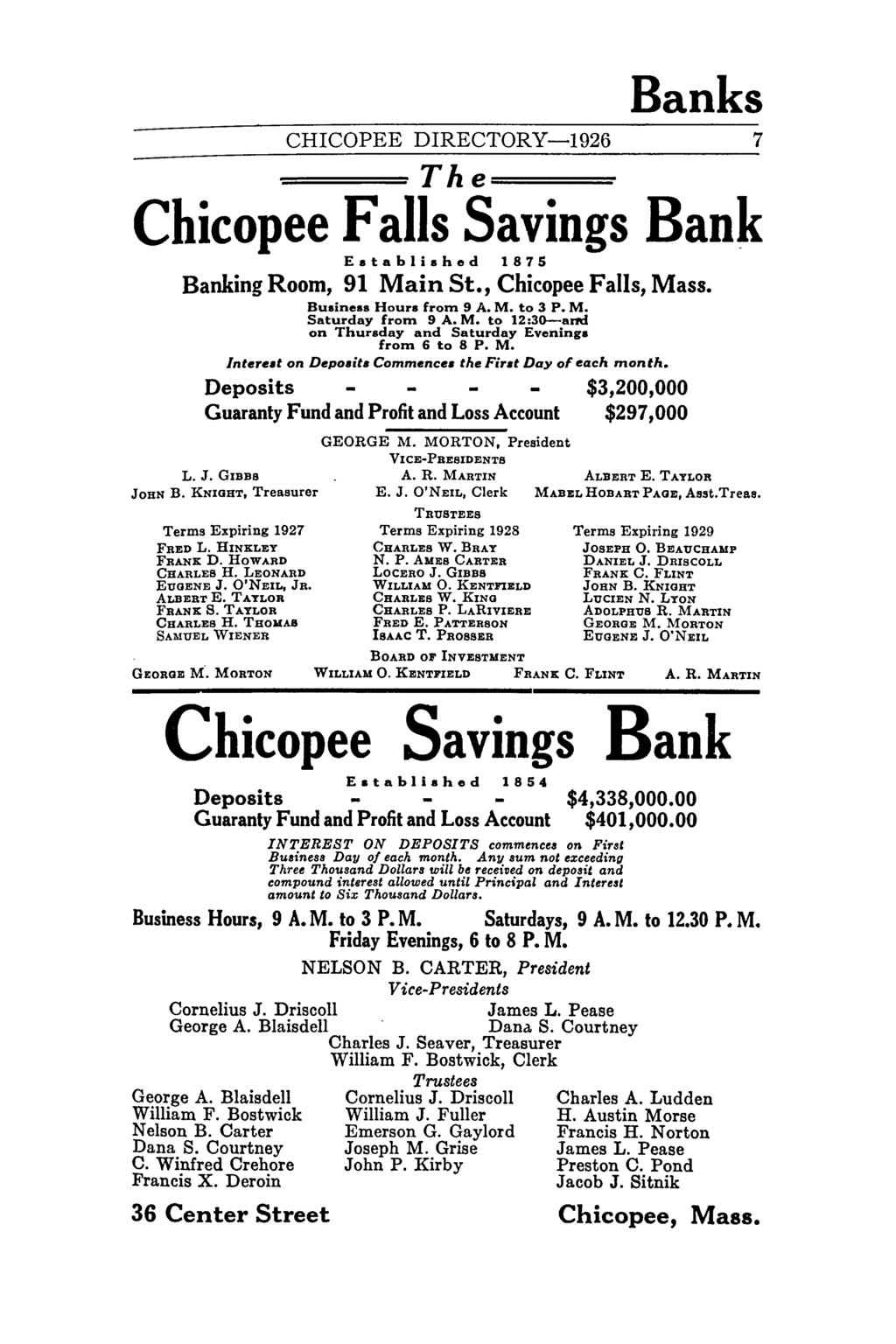 Banks CHICOPEE DIRECTORY-1926 7 The===- Chicopee Sings Bank Established 1875 Banking Room, 91 Main St., Chicopee, Mass. Business Hours from 9 A. M. to 3 P. M. Saturday from 9 A. M. to 12:3c>--and on Thursday and Saturday Evenings from 6 to 8 P.