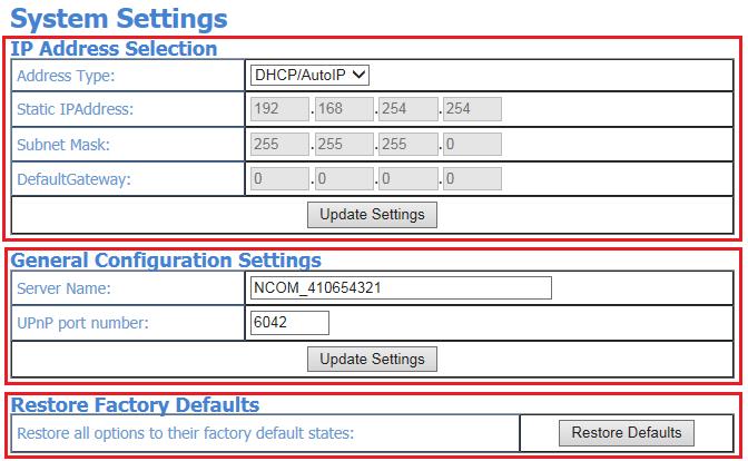 6.2 System Settings The SYSTEM SETTINGS for NCOM-413 includes IP Address Selection, General Configuration Settings and Restore Factory Defaults.
