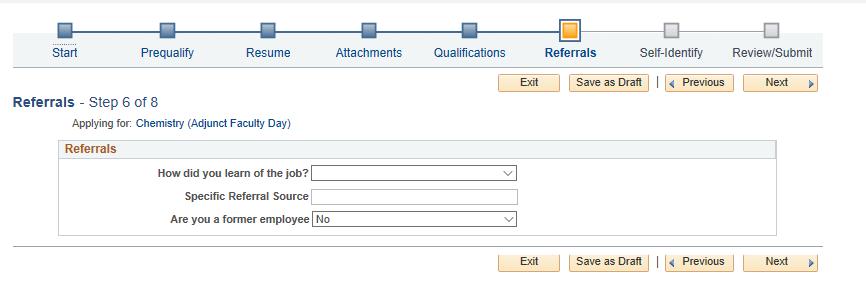 6 Referrals Select how you heard about the job. This section is option, you may skip it. You will be given a dropdown menu.