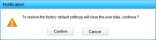 To restore the factory default settings will clear user configuration and system log, There are three steps to restore factory default setting: Step 1: Power on the device and cancel auto connecting;