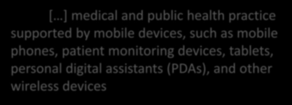 mhealth Alliance [ ] medical and public health practice supported by mobile devices, such as mobile