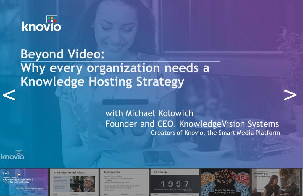Knovio is designed to host three principal types of cloud-based media content: On-demand and live video streams; Interactive video presentations;