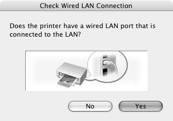5 When the screen shown on the left appears, connect the printer to the network devices such as hubs with a LAN cable and click Yes.