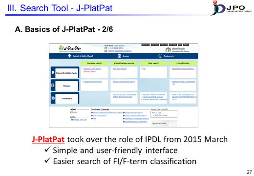 ---(Slide 27)--- Since March 2015, J-PlatPat has replaced the role of IPDL.