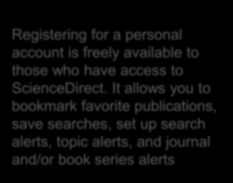 preferences Registering for a personal account is freely available to those who have access to ScienceDirect.
