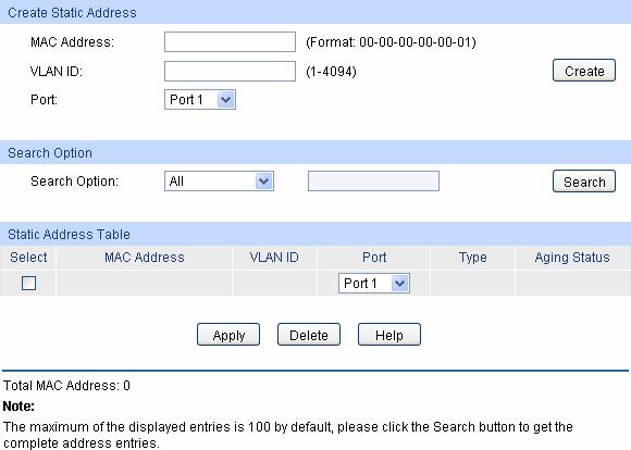 Figure 5-14 Static Address The following entries are displayed on this screen: Create Static Address MAC Address: VLAN ID: Port: Enter the static MAC Address to be bound.
