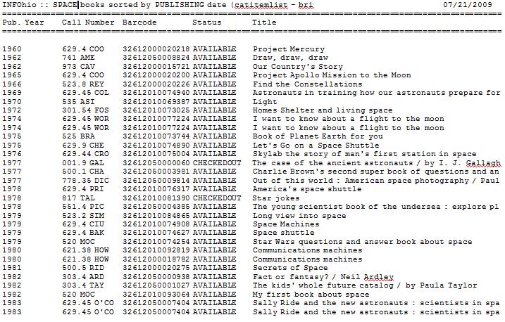 List of SPACE science books sorted by PUB year INFOhio Symphony Handbook Catalog Reports Purpose: Create a list of books about space, sorted by Publishing year.