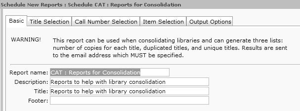 Select CAT:Reports for Consolidation 4. Click Setup & Schedule. Basic Information Tab 5. Change the Report name and/or Title if you wish. Item Selection Tab 6.