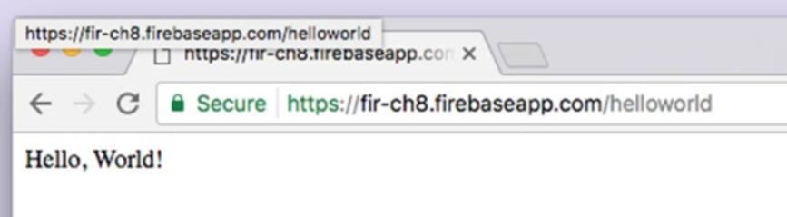 160 CHAPTER 8: Cloud Functions for Firebase Once it s deployed, you can try the URL in your browser. See Figure 8-23: Figure 8-23.