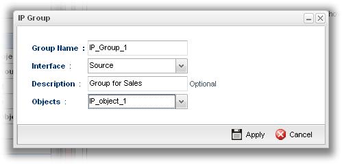 2. Simply click the Add button. 3. The following dialog will appear. Available parameters are listed as follows: Group Name Interface Type the name of the object group.