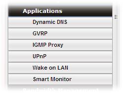 4.7 Application Below shows the menu items for Applications. 4.7.1 Dynamic DNS The ISP often provides you with a dynamic IP address when you connect to the Internet via your ISP.