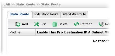 Metric Display the distance to the target. How to add a new Static Route profile 1. Open LAN>>Static Routing and click the Static Route tab. 2. Click the Add button. 3.
