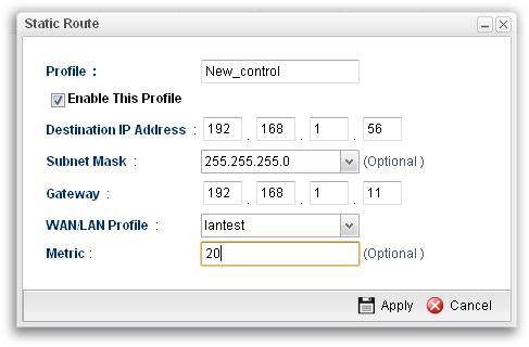 Available parameters are listed as follows: Profile Enable This Profile Destination IP Address Subnet Mask Gateway WAN/LAN Profile Type the name of the static route