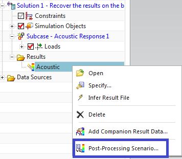 5. Post-Processing Right click on the Acoustic (under Results) and select Post-Processing Scenario Select first