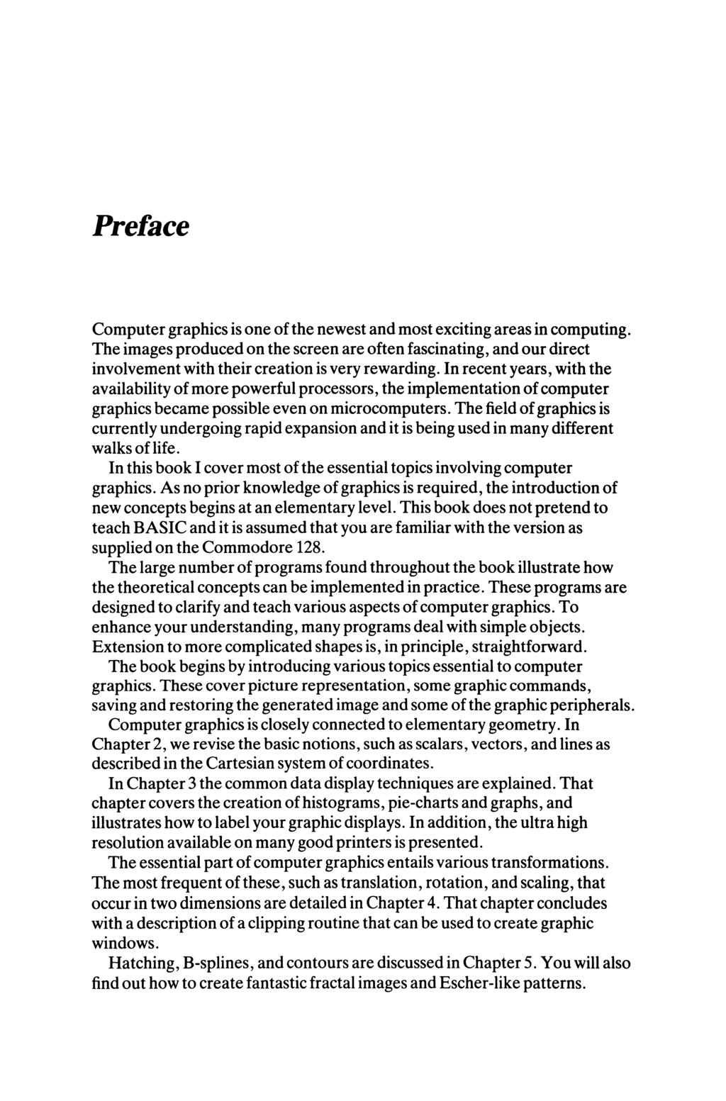 Preface Computer graphics is one of the newest and most exciting areas in computing.