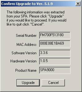 Basic Administration of the SPA9000 Upgrading Firmware for the SPA9000 2 STEP 4 In the Confirm Upgrade window, verify that the correct device information and product number appear.