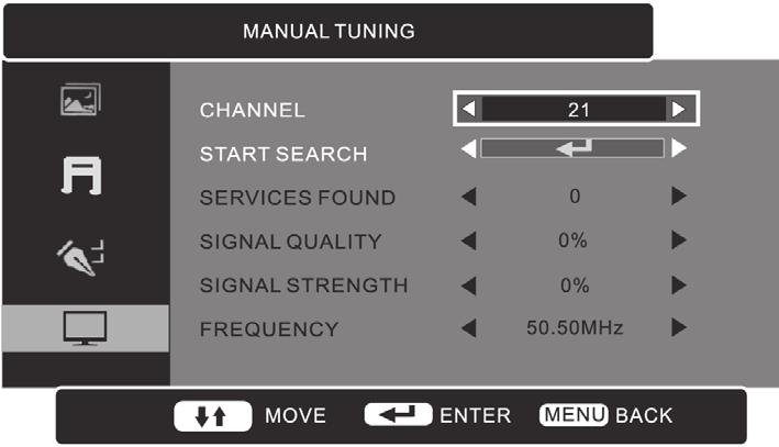 Manual Tuning Allows you to make manual fine tuning adjustments if the channel reception is poor under DTV mode. Preparation 1.