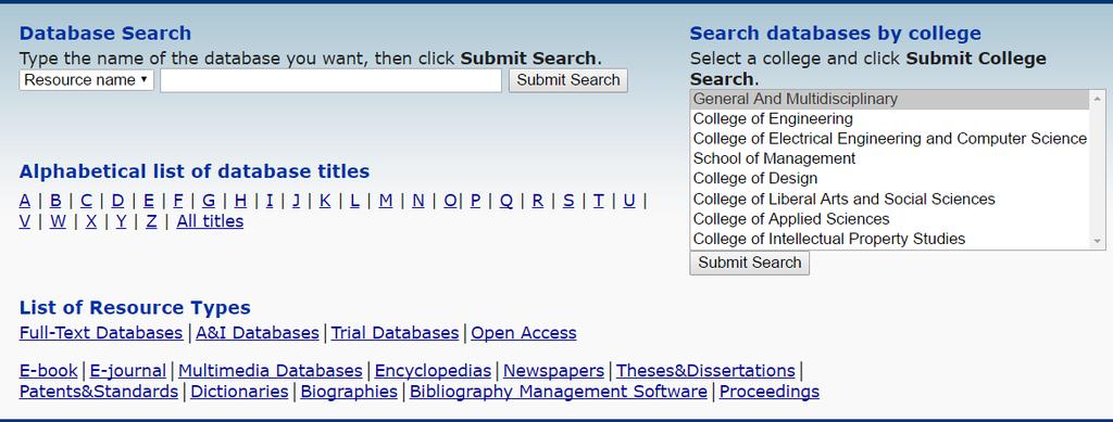 More Ways to Find Databases Using Databases Home > E-Resources > Database Search 1. 2. 3. 4. 1 Database Search : Search for the database title. i.e. Web of Science or WOS.