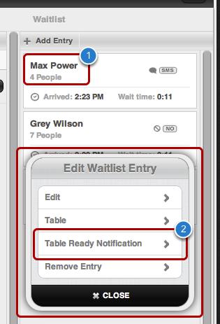 Waitlist Notifying a Party When Their Table is Ready When a party's table is ready, you will want to notify them using the preferred notification option they chose.