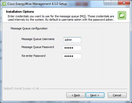 EnergyWise Message Queue Server During installation you will be able to customize the credentials for the EnergyWise Message