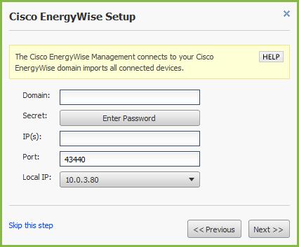 Cisco EnergyWise Setup The Cisco EnergyWise Management connects to your Cisco EnergyWise domain imports all connected devices.