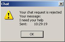 46 Chat with Your Students 2. Select Chat Request. 3. In the Chat Request window, the message, I need your help appears. You can edit this message. 4.