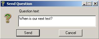 52 Chat with Your Students 3. In the Send Question window, type your question, and then click Send.