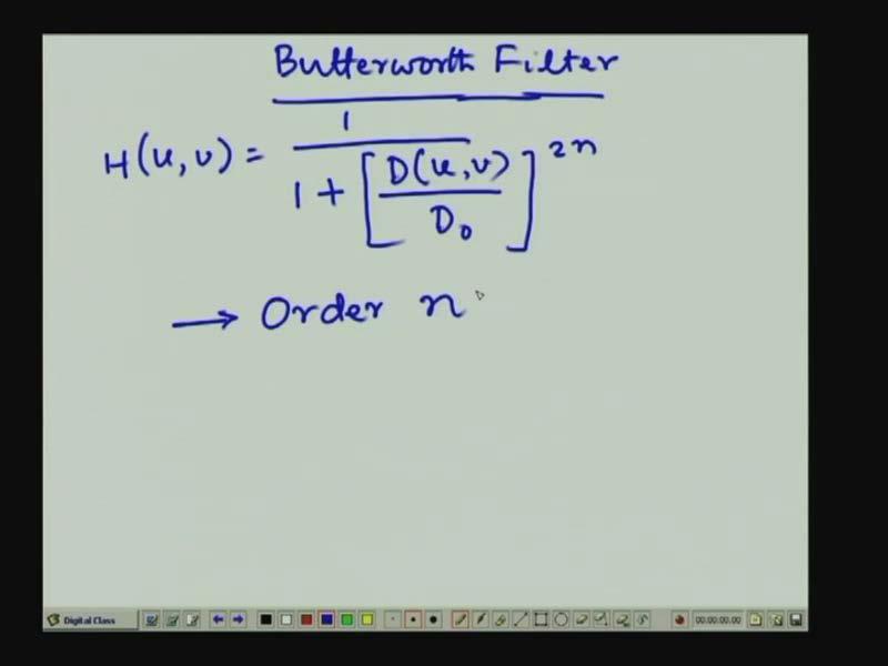 (Refer Slide Time: 38:10) So, a butter worth filter, a butter worth low pass filter is the response, the frequency response of this is given by H (u, v) is equal to 1 upon 1 plus D (u, v) by D 0 to