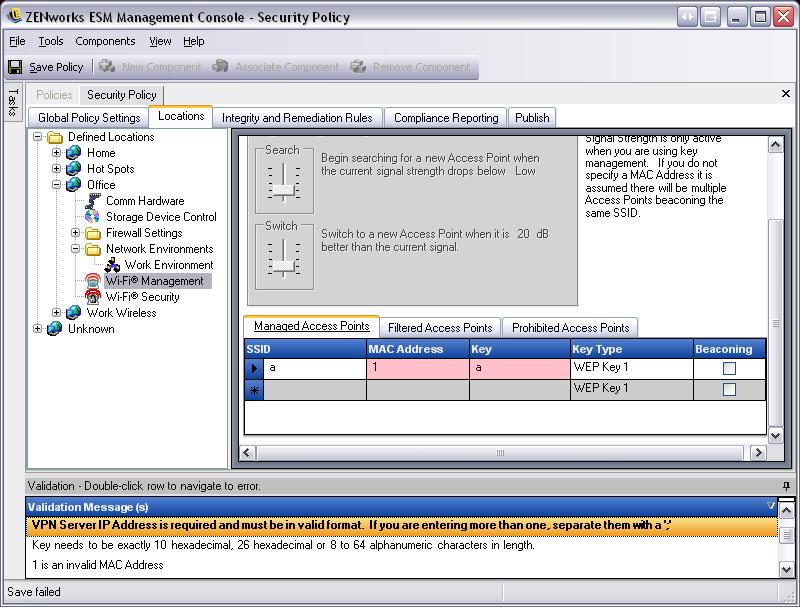 Error Notification When the administrator attempts to save a policy with incomplete or incorrect data in a component, the Validation pane will display at the bottom of the Management console,