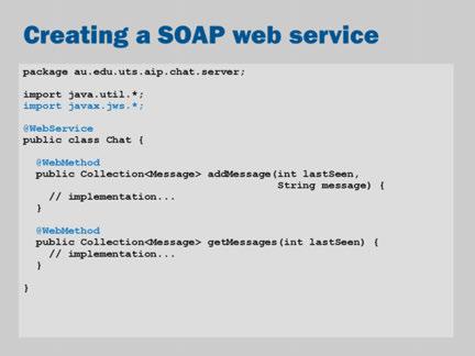 On Java EE, creating a SOAP web service is as simple as adding annotations to a class.