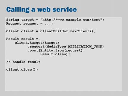 Get a client: Client client = ClientBuilder.newClient(); Result result = Set the target to the web service URL: client.target(target) Create a request (setting the desired content type):.