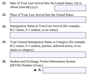PART 2, pg. 3 continued #22 Date of Last Entry into the U.S. Your most recent entry date can be found on your passport admission stamp, electronic I-94 record, or paper I-94 card.