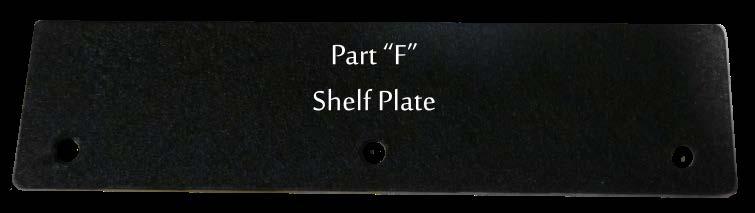 F. Shelf Plate (1 per pair of monitors) Note: This shelf plate is only
