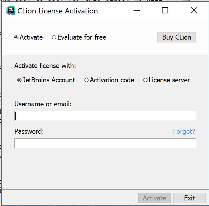Choose Do Not Import Settings. Click OK. It will noiw ask you to activate your CLion License. Put in the Username and Password for the JetBrains account you created.