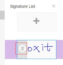 Click on the signature thumbnail that you do not want in the Signature list, and choose Delete button. 2.6.
