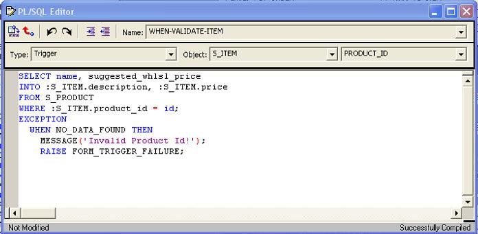 Figure 13 Ensuring the product id is valid In Forms, this is achieved by a When-Validate-Item trigger on Product_Id, which will select the product description and wholesale price from the S_Product