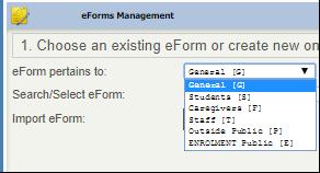 Public [E]. The eform can be shown on the portal of either Caregivers, Students or Staff. Shows existing eforms. Create eform: Select to create an eform.