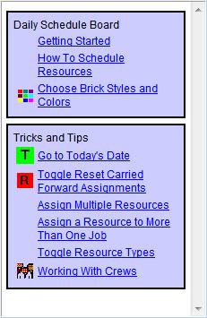 88 Project Management Tools Help The daily schedule board has a Help "Wizard" that allows quick access to help on using its features. To turn on the wizard, click on the Help icon on your toolbar -.