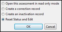 3. The Exported Assessment pop-up window displays with the following options: Open this assessment in read only mode Create a correction record Create an inactivation record Reset Status and Edit 4.