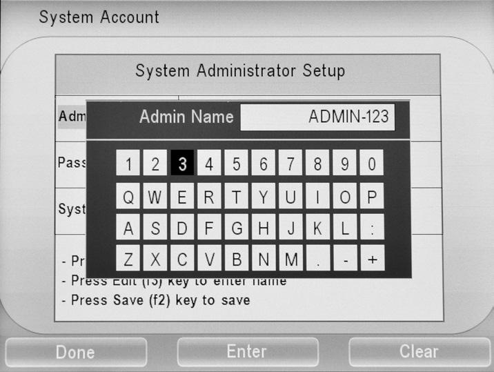 Press the f3 (Admin) key to proceed with setting up the administrator account. 4. Press the or key to highlight Admin Name and press the f3 (Edit) key.